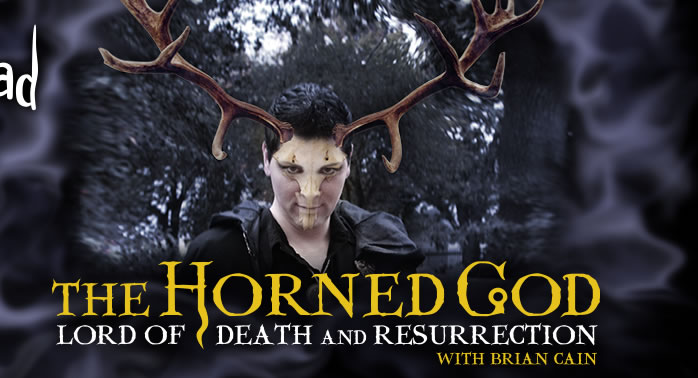 The Horned God: Lord of Death and Resurrection with Brian Cain.