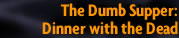 The Dumb Supper - a Feast for the Dead