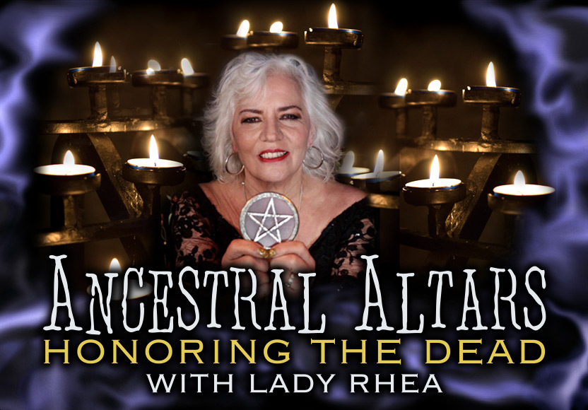 Ancestral Altars: Honoring the Dead with Lady Rhea