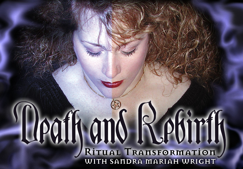 Death and Rebirth: Ritual Transformation with Sandra Mariah Wright